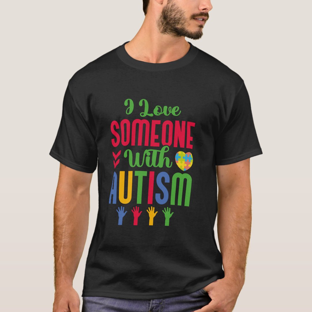 I Love Someone With Autism World Autism Awareness Day T-shirt
